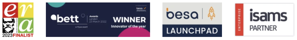 ERA 2023 Finalist, BETT Awards 2022 Innovator of the Year winner, BESA LaunchPad, iSAMS Enterprise Partner